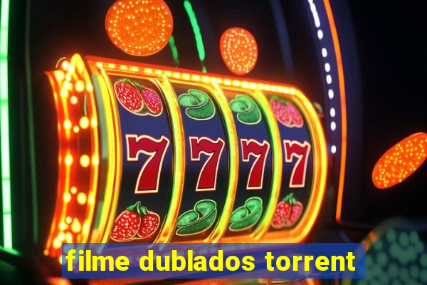 filme dublados torrent